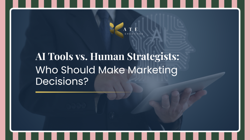 AI Tools vs. Human Strategists: Who Should Make Marketing Decisions?