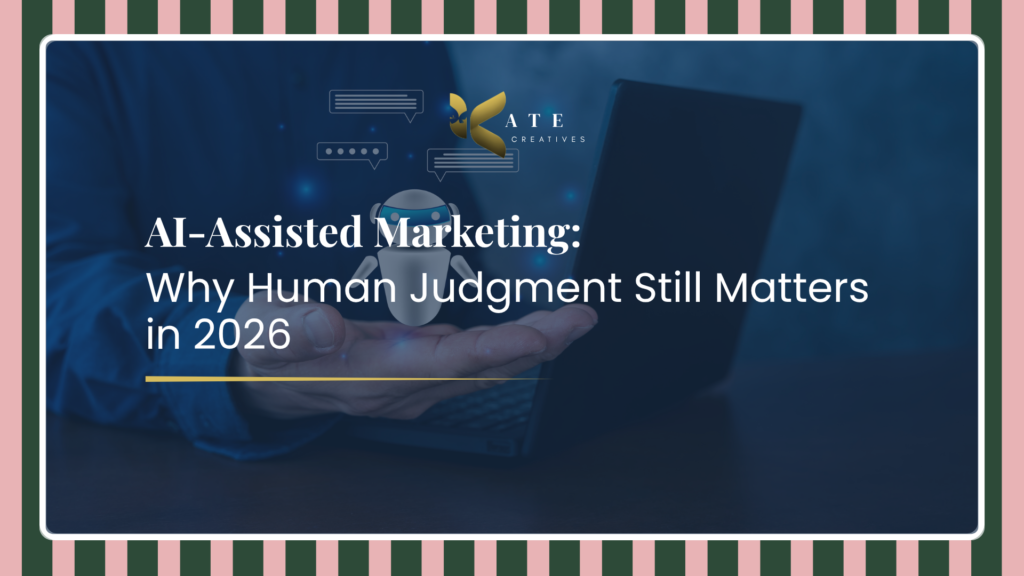 AI-Assisted Marketing: Why Human Judgment Still Matters in 2026